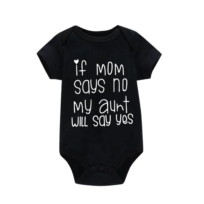If Mom Says No My Aunt Will Say Yes Baby One-piece Cotton Short Sleeve Jumpsuit Funny Newborn Toddler Clothes