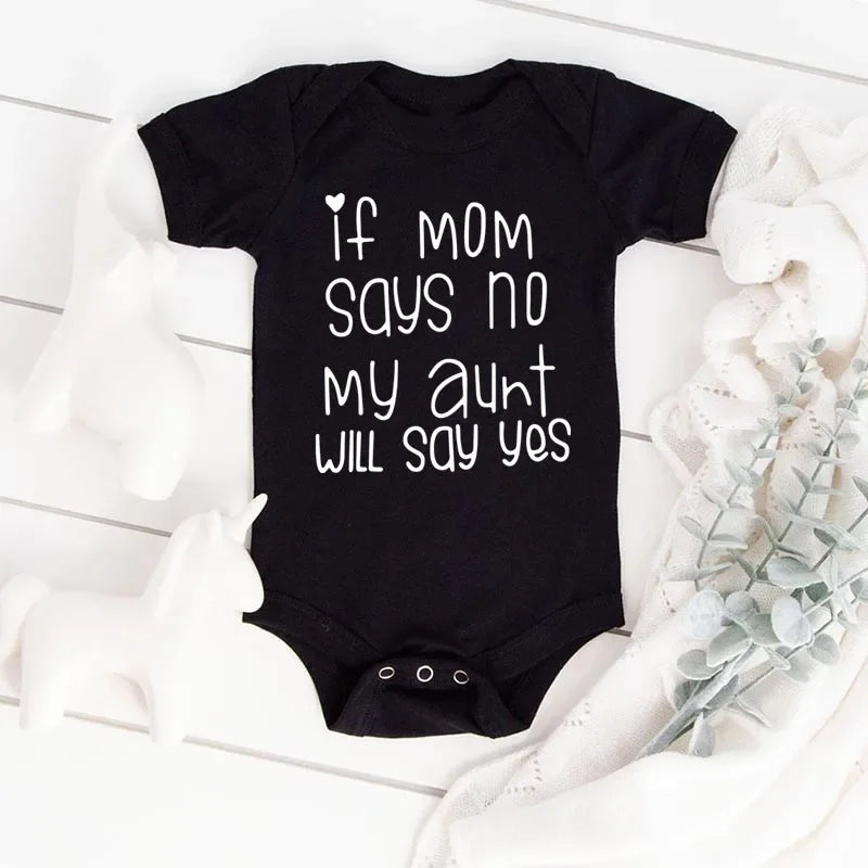 If Mom Says No My Aunt Will Say Yes Baby One-piece Cotton Short Sleeve Jumpsuit Funny Newborn Toddler Clothes