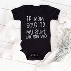 If Mom Says No My Aunt Will Say Yes Baby One-piece Cotton Short Sleeve Jumpsuit Funny Newborn Toddler Clothes