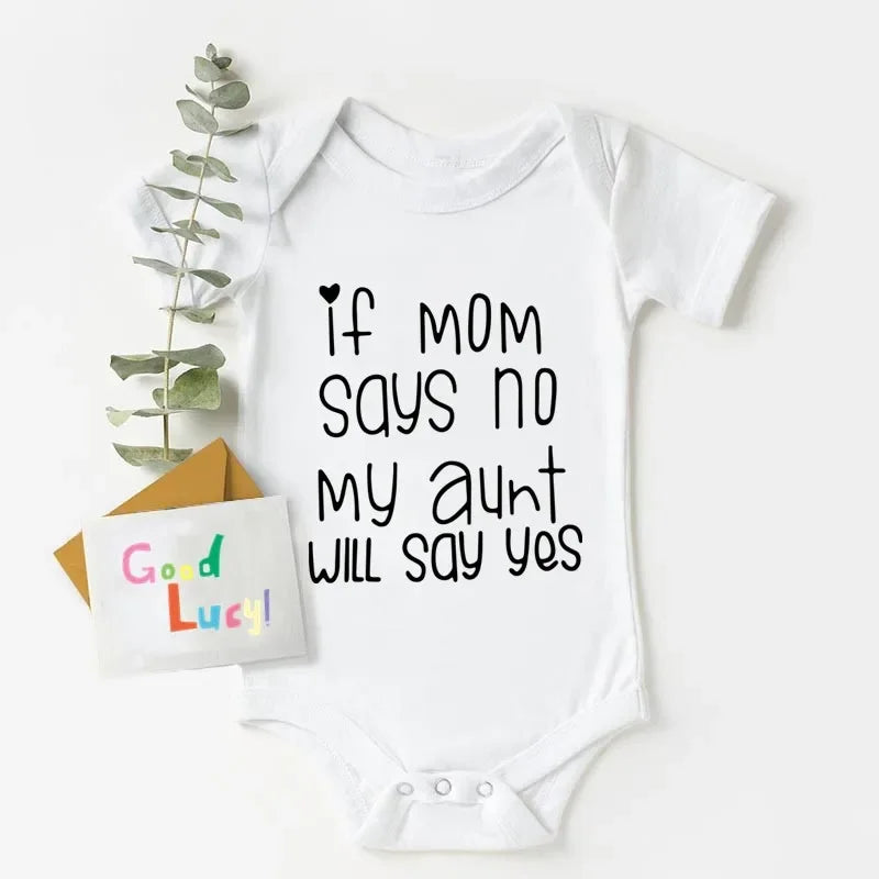If Mom Says No My Aunt Will Say Yes Baby One-piece Cotton Short Sleeve Jumpsuit Funny Newborn Toddler Clothes
