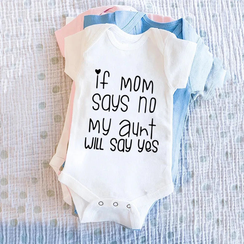 If Mom Says No My Aunt Will Say Yes Baby One-piece Cotton Short Sleeve Jumpsuit Funny Newborn Toddler Clothes