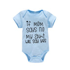 If Mom Says No My Aunt Will Say Yes Baby One-piece Cotton Short Sleeve Jumpsuit Funny Newborn Toddler Clothes