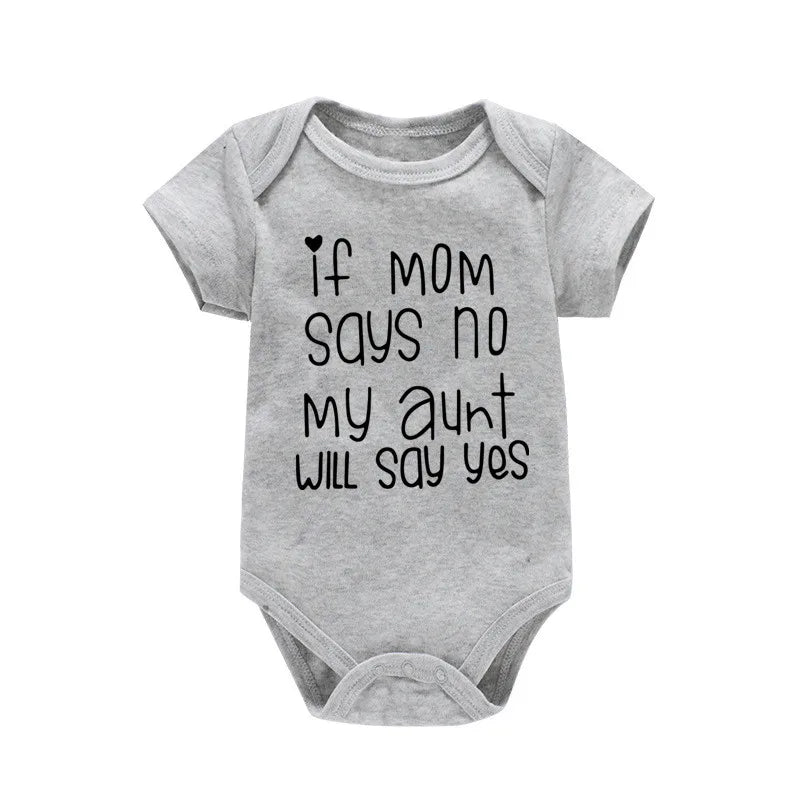 If Mom Says No My Aunt Will Say Yes Baby One-piece Cotton Short Sleeve Jumpsuit Funny Newborn Toddler Clothes