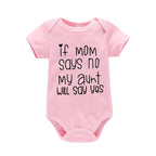 If Mom Says No My Aunt Will Say Yes Baby One-piece Cotton Short Sleeve Jumpsuit Funny Newborn Toddler Clothes