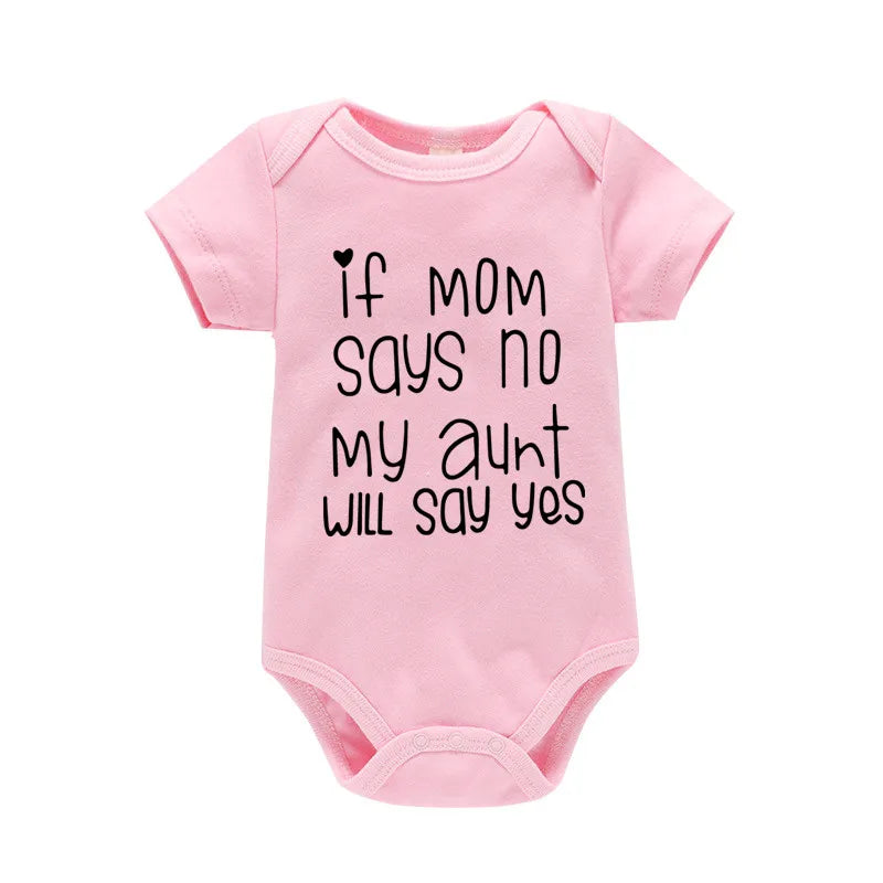 If Mom Says No My Aunt Will Say Yes Baby One-piece Cotton Short Sleeve Jumpsuit Funny Newborn Toddler Clothes