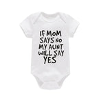 Sorry Mom Says No My Aunt Will Say Yes Baby Short Sleeved Jumpsuit Summer Newborn Breathable Cotton Boys Girls Infant Clothing