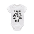 Sorry Mom Says No My Aunt Will Say Yes Baby Short Sleeved Jumpsuit Summer Newborn Breathable Cotton Boys Girls Infant Clothing